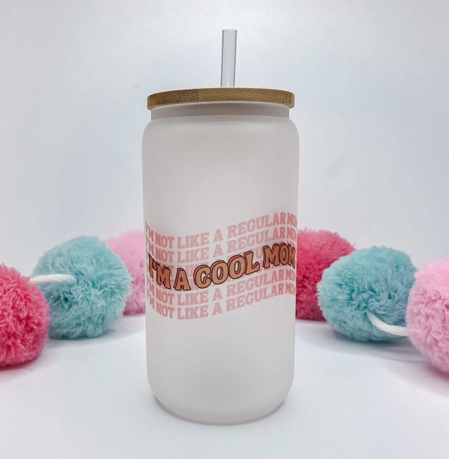 Cool Mom Glass Can