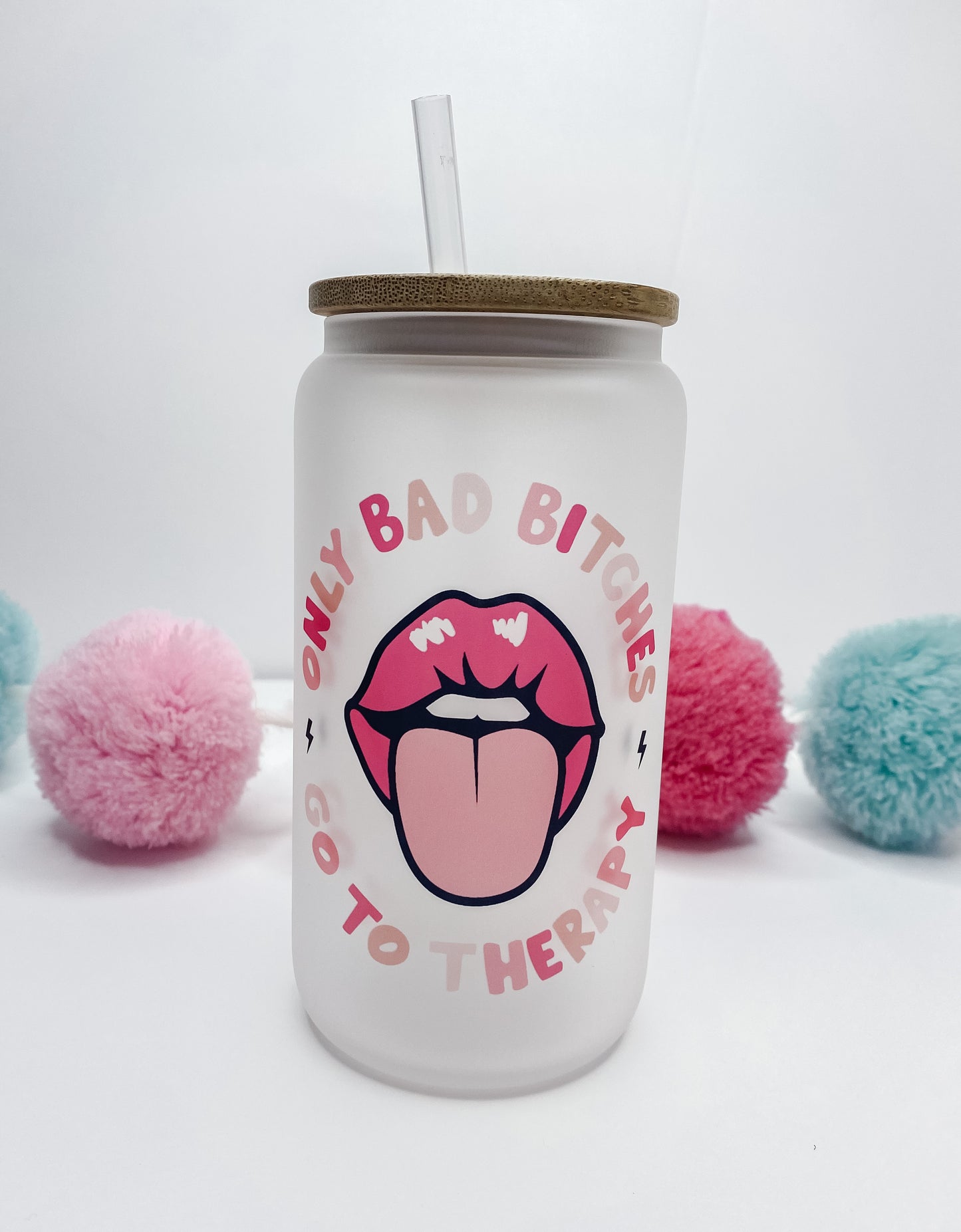 Bad Bitches Go To Therapy Glass Can