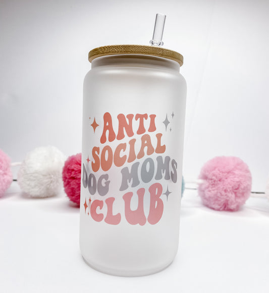 Anti Social Dog Moms Club Glass Can